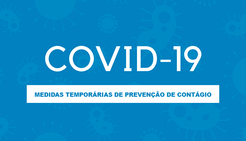 Medidas temporárias de prevenção de contágio pelo COVID-19